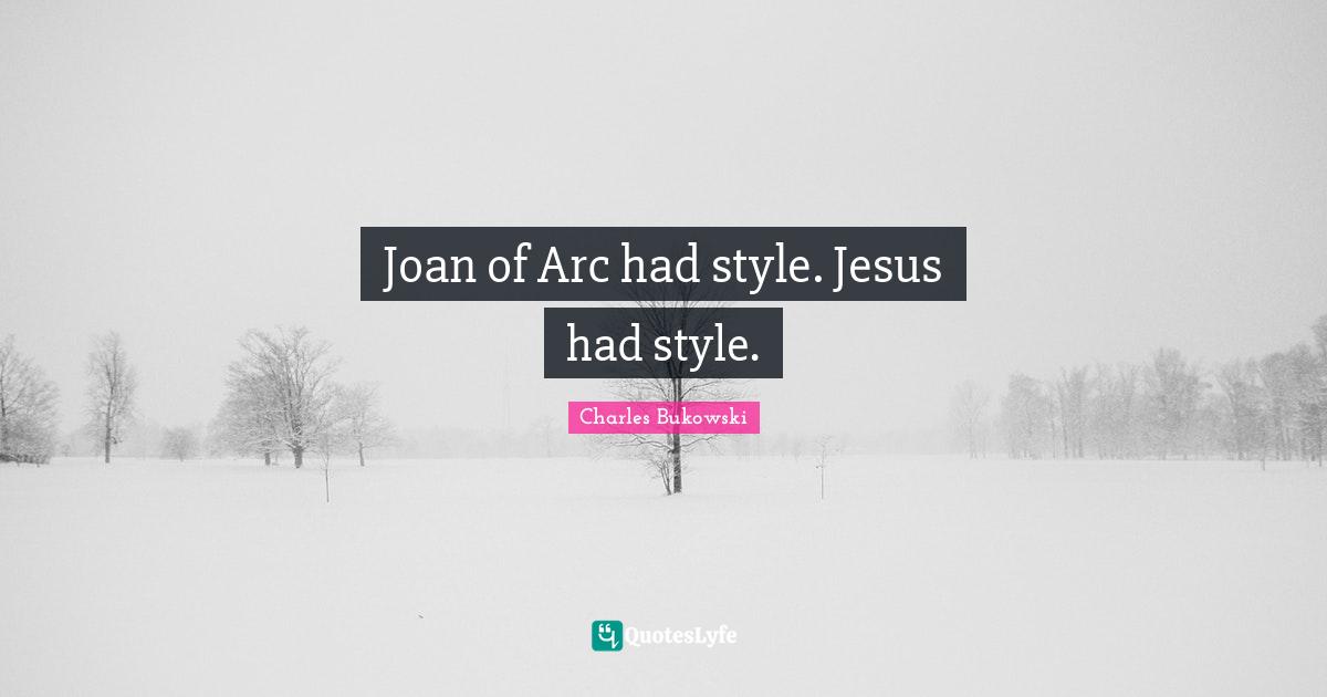 Joan of Arc had style. Jesus had style.