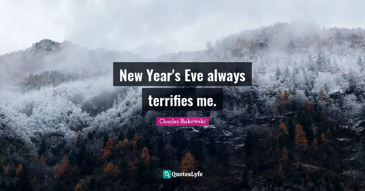 New Year's Eve always terrifies me.