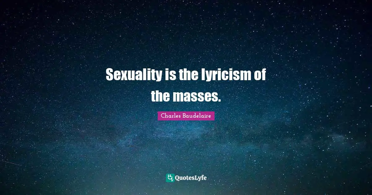 Adultery Quotes: "Sexuality is the lyricism of the masses."