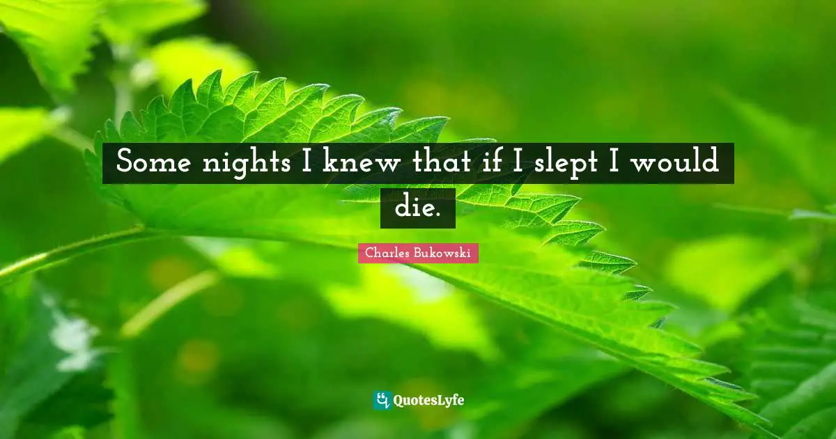 Some nights I knew that if I slept I would die.