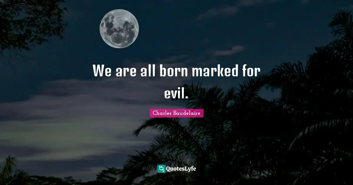 We are all born marked for evil.