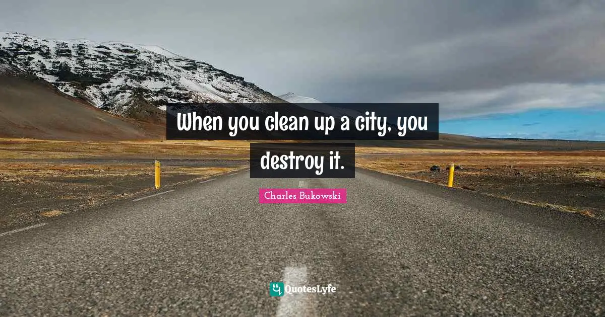 When you clean up a city, you destroy it.