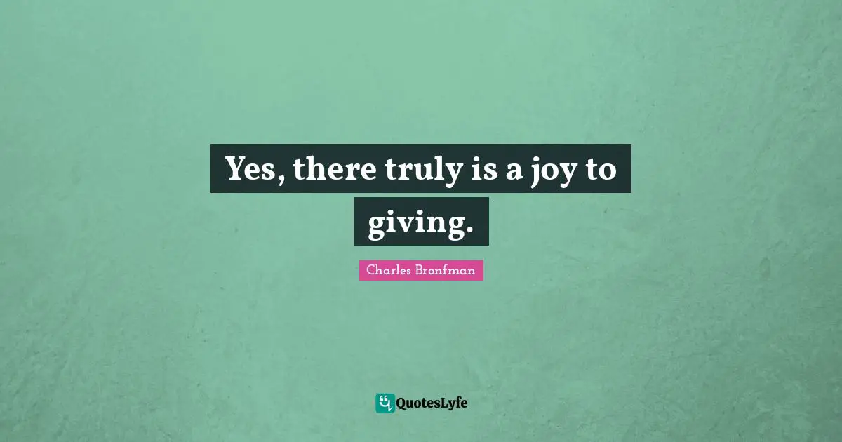 Yes, there truly is a joy to giving.