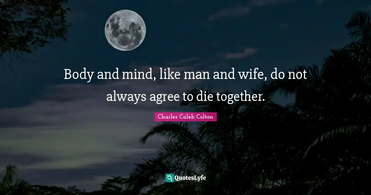 Alzheimer S Quotes: "Body and mind, like man and wife, do not always agree to die together."