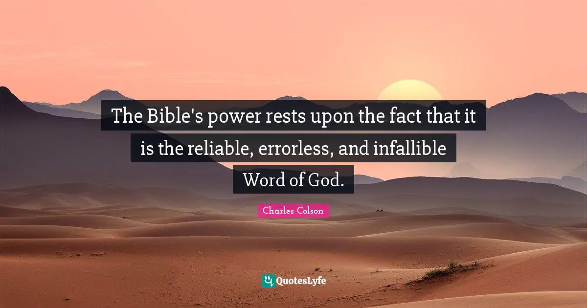 The Bible's power rests upon the fact that it is the reliable, errorless, and infallible Word of God.
