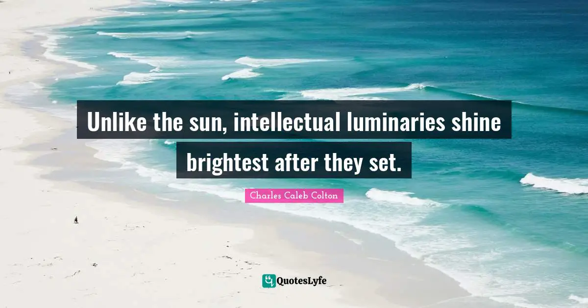 Unlike the sun, intellectual luminaries shine brightest after they set.