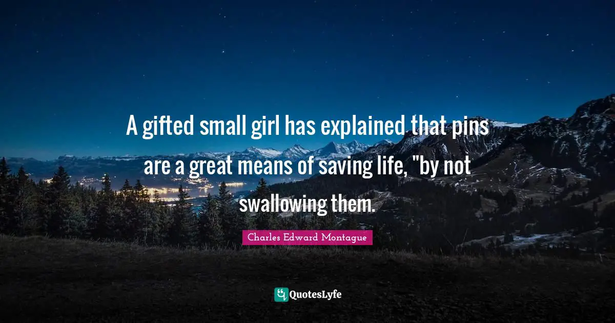 A gifted small girl has explained that pins are a great means of saving life, "by not swallowing them.