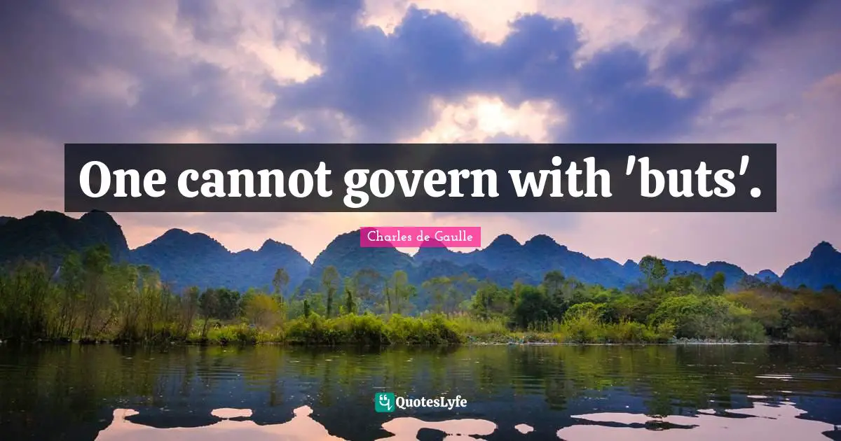 One cannot govern with 'buts'.