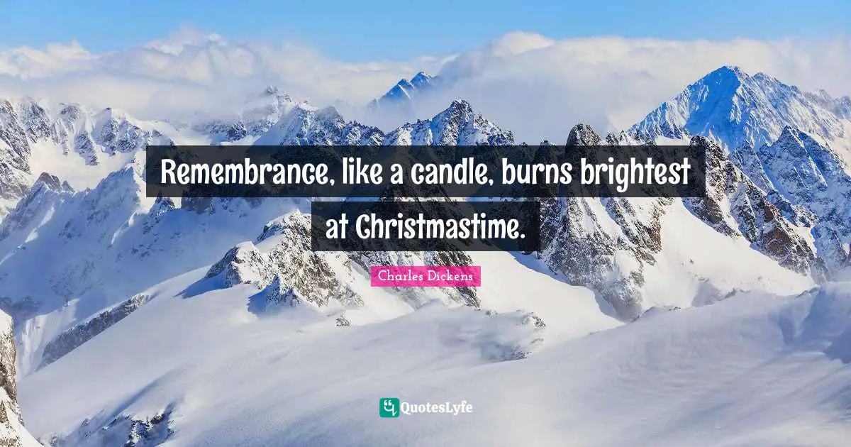 Remembrance, like a candle, burns brightest at Christmastime.