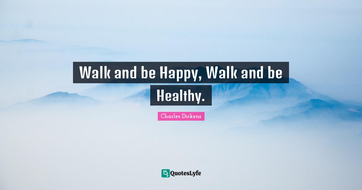 Walk and be Happy, Walk and be Healthy.