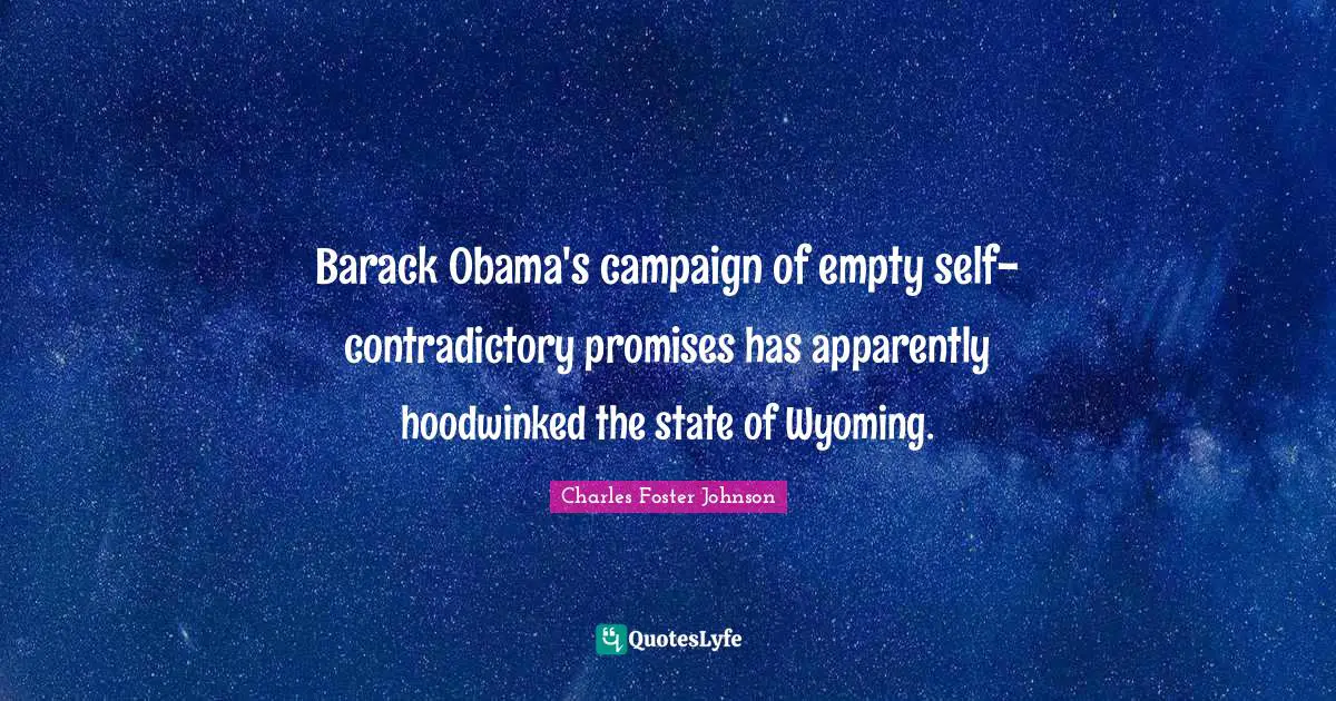 Barack Obama's campaign of empty self-contradictory promises has apparently hoodwinked the state of Wyoming.