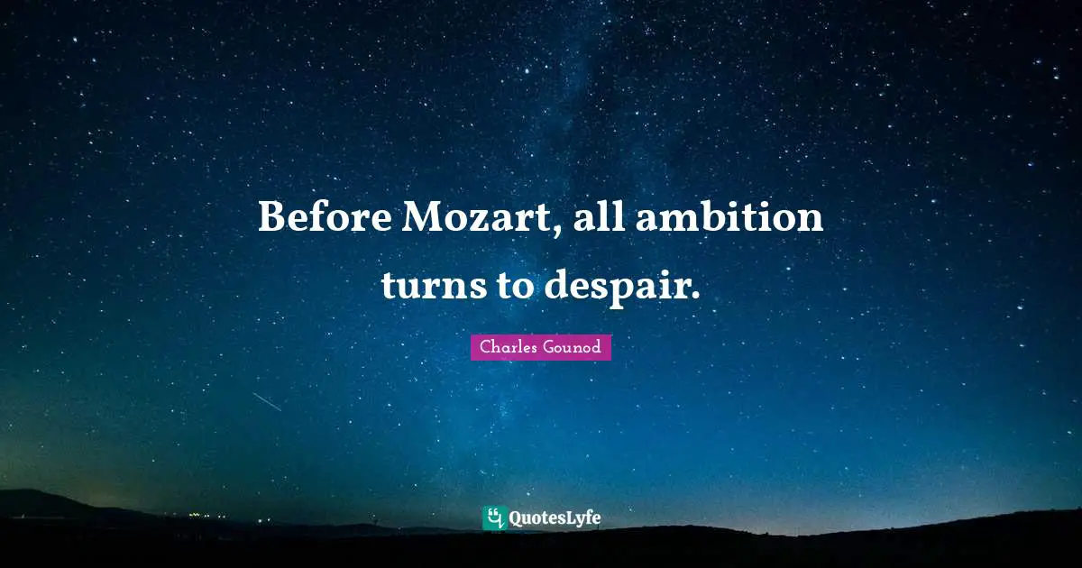 Before Mozart, all ambition turns to despair.