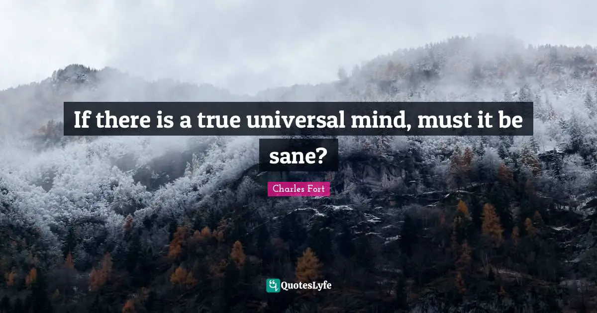 If there is a true universal mind, must it be sane?