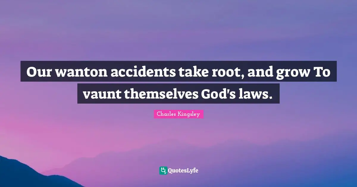 Vaunt Quotes: "Our wanton accidents take root, and grow To vaunt themselves God's laws."