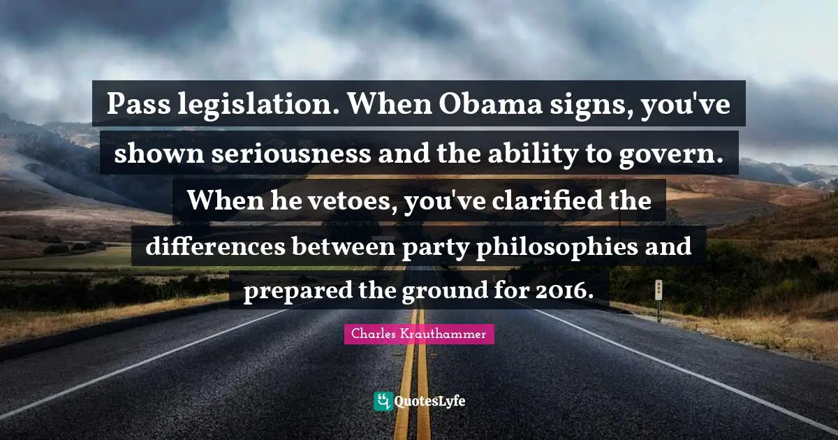 Pass legislation. When Obama signs, you've shown seriousness and the ability to govern. When he vetoes, you've clarified the differences between party philosophies and prepared the ground for 2016.