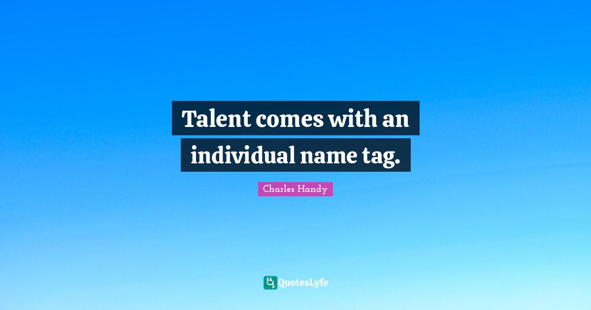 Talent comes with an individual name tag.