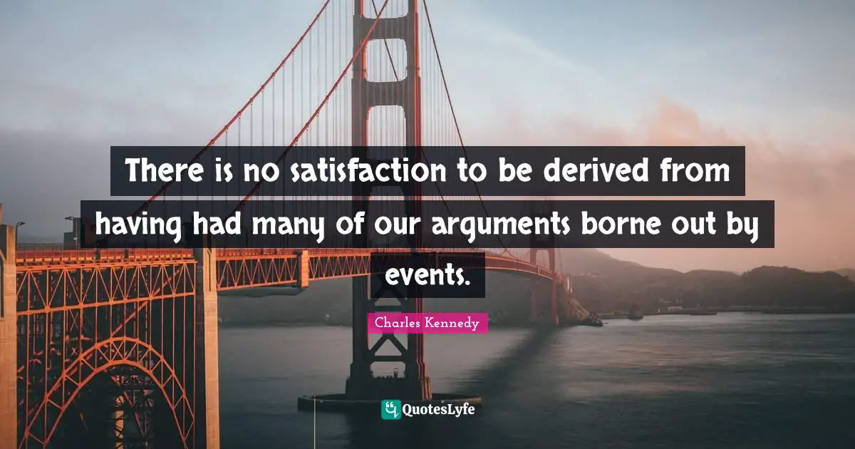 There is no satisfaction to be derived from having had many of our arguments borne out by events.