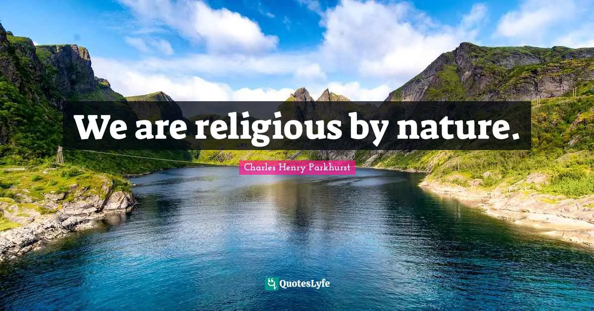 We are religious by nature.
