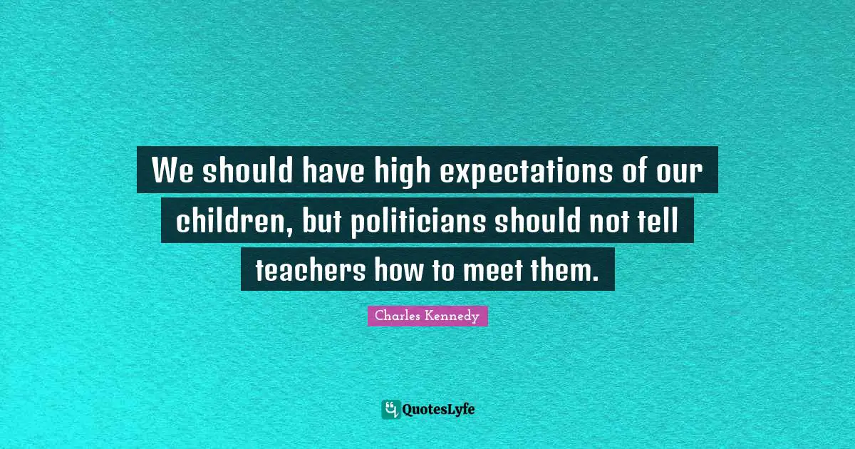 We should have high expectations of our children, but politicians should not tell teachers how to meet them.