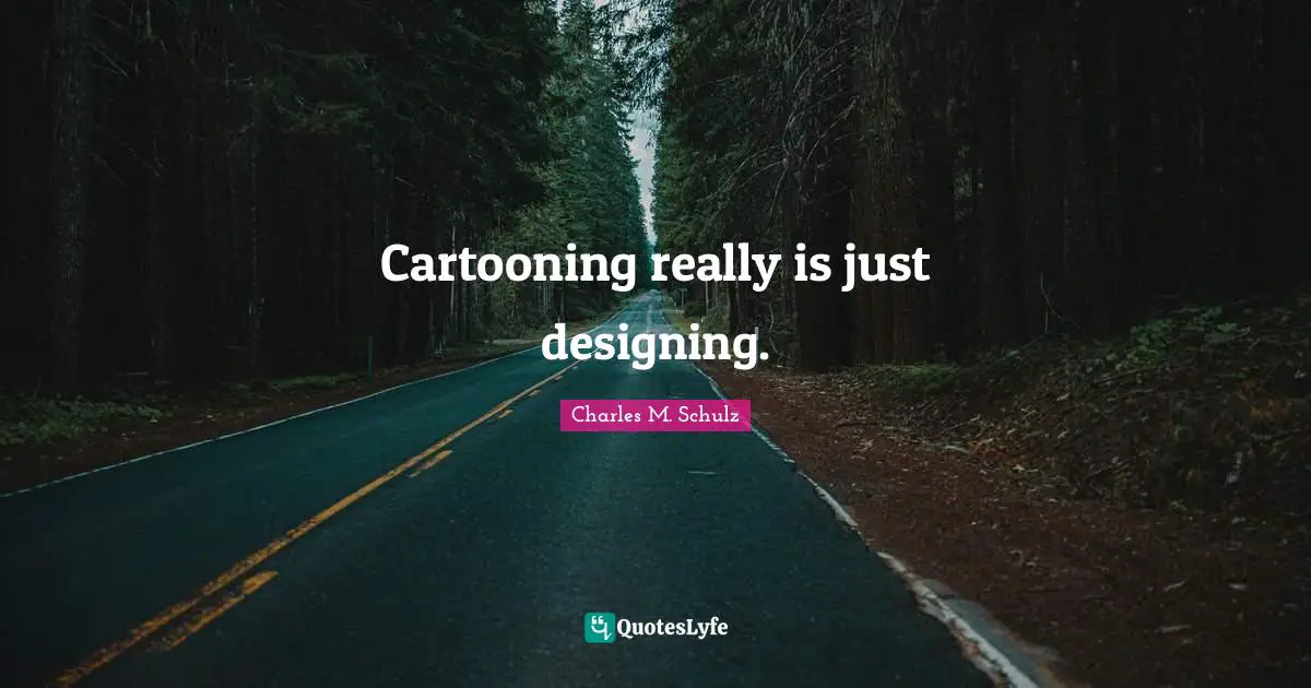 Cartooning really is just designing.