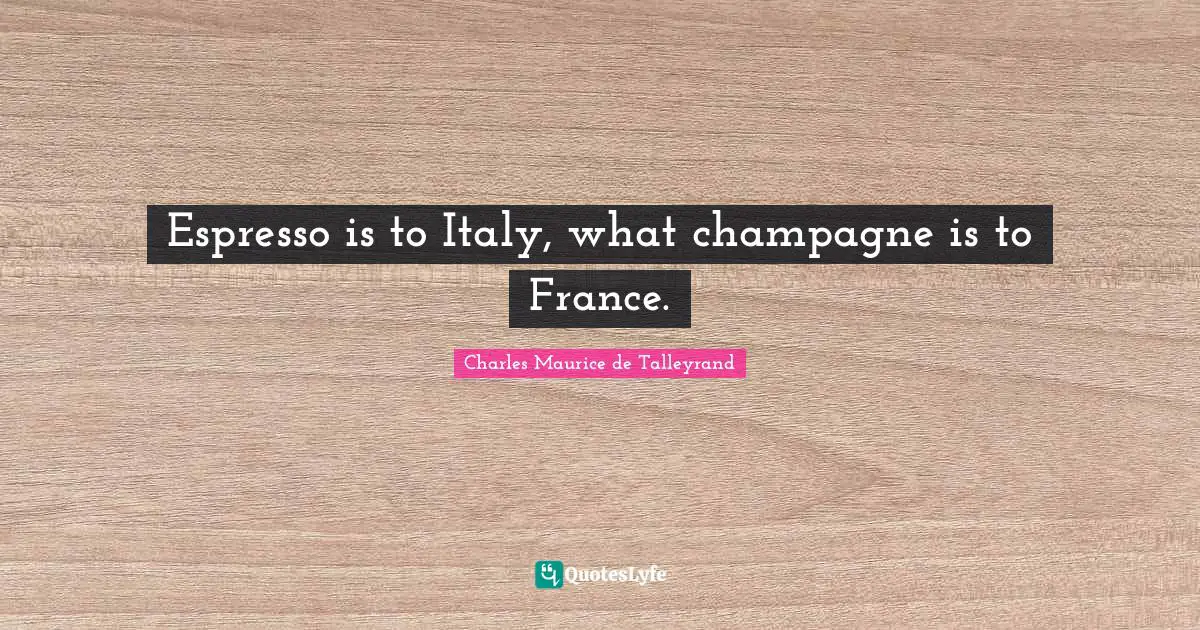Espresso is to Italy, what champagne is to France.