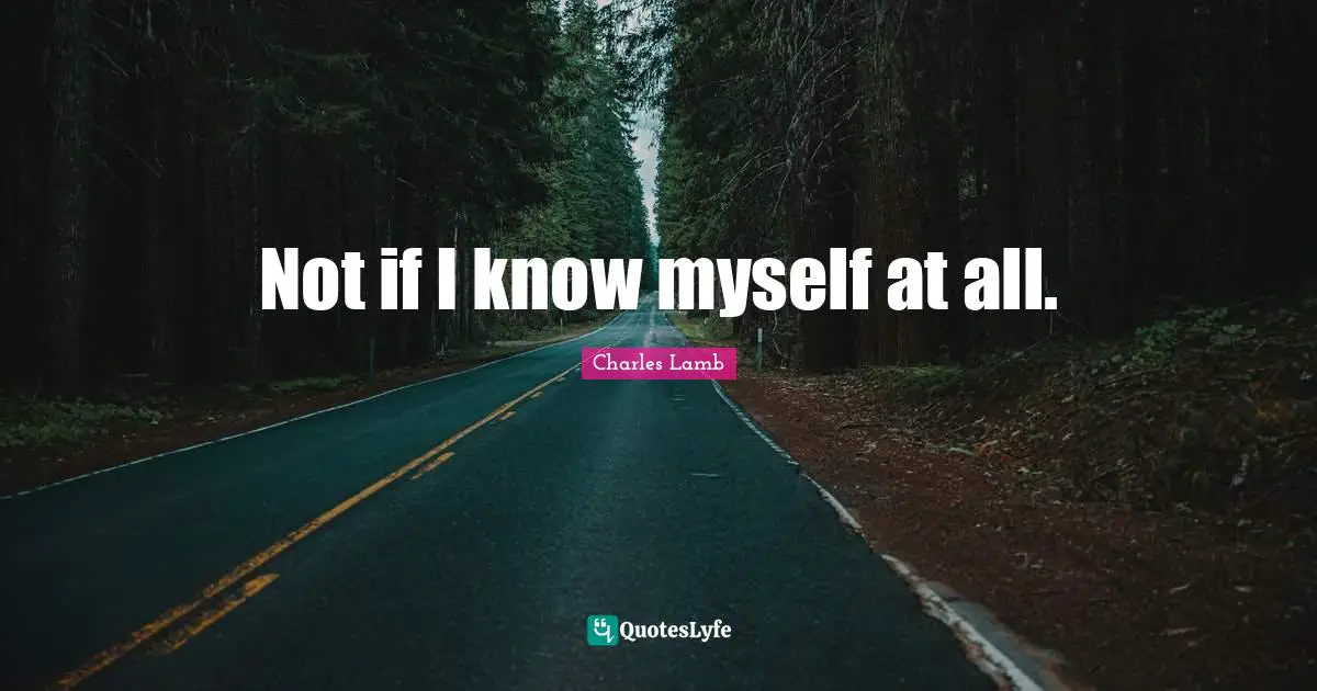 Not if I know myself at all.