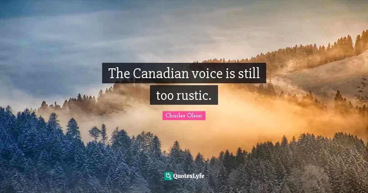 The Canadian voice is still too rustic.