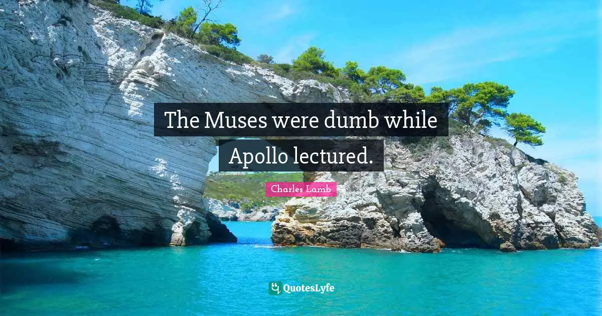 Apollo Quotes: "The Muses were dumb while Apollo lectured."