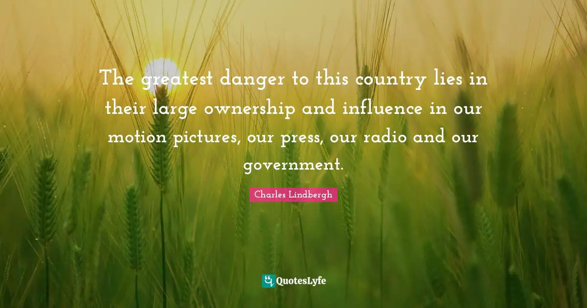 Radio Quotes: "The greatest danger to this country lies in their large ownership and influence in our motion pictures, our press, our radio and our government."