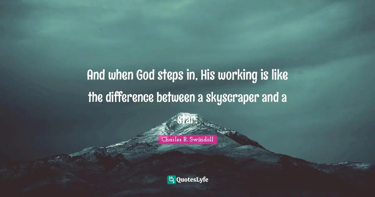 And when God steps in, His working is like the difference between a skyscraper and a star.