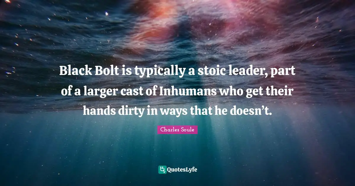 Black Bolt is typically a stoic leader, part of a larger cast of Inhumans who get their hands dirty in ways that he doesn’t.