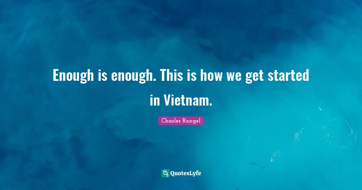 Enough is enough. This is how we get started in Vietnam.