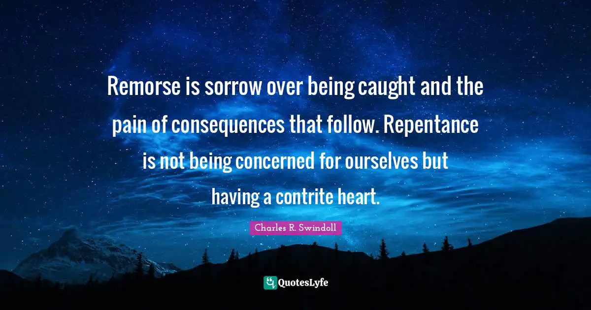 Remorse is sorrow over being caught and the pain of consequences that follow. Repentance is not being concerned for ourselves but having a contrite heart.