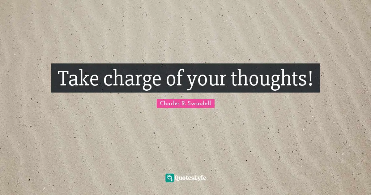 Take charge of your thoughts!