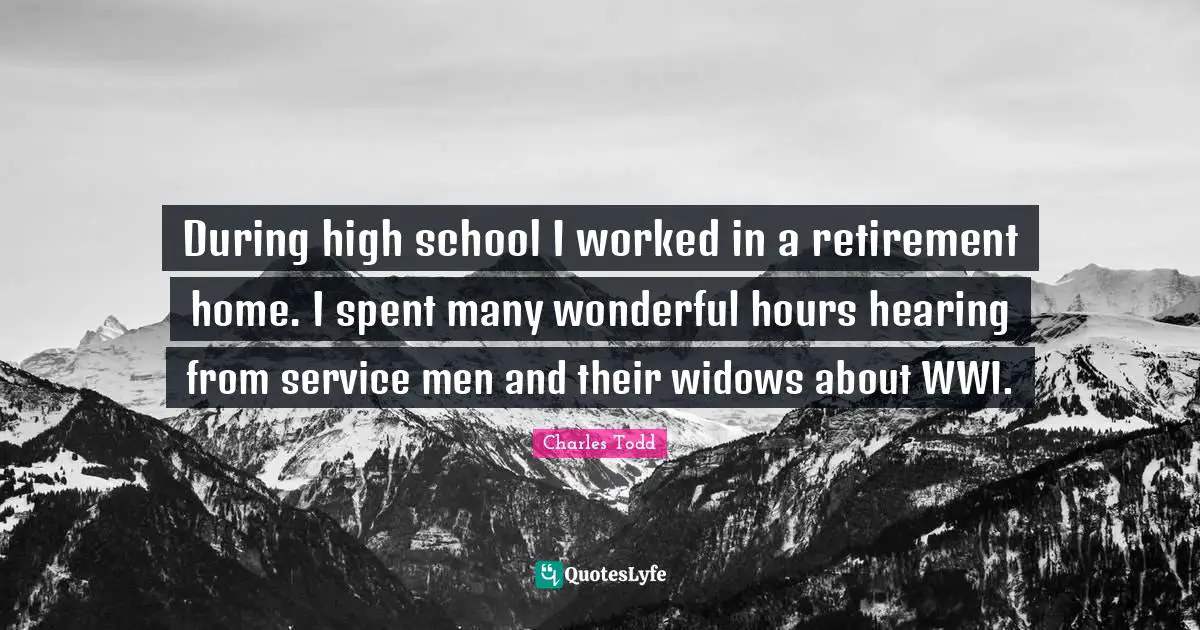 During high school I worked in a retirement home. I spent many wonderful hours hearing from service men and their widows about WWI.