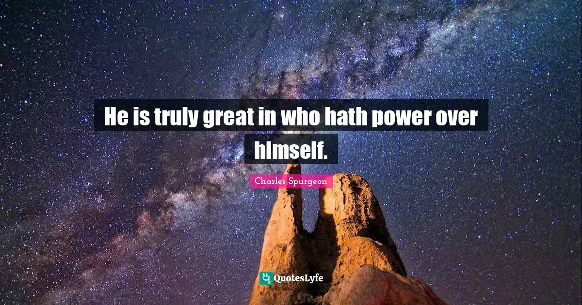 He is truly great in who hath power over himself.