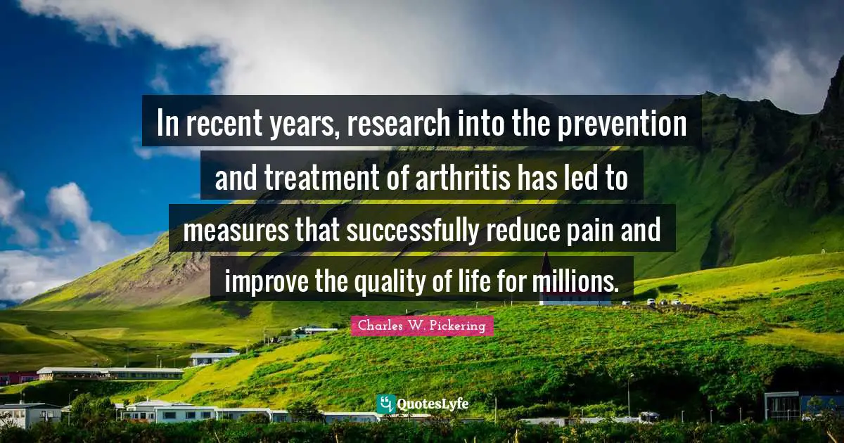 In recent years, research into the prevention and treatment of arthritis has led to measures that successfully reduce pain and improve the quality of life for millions.