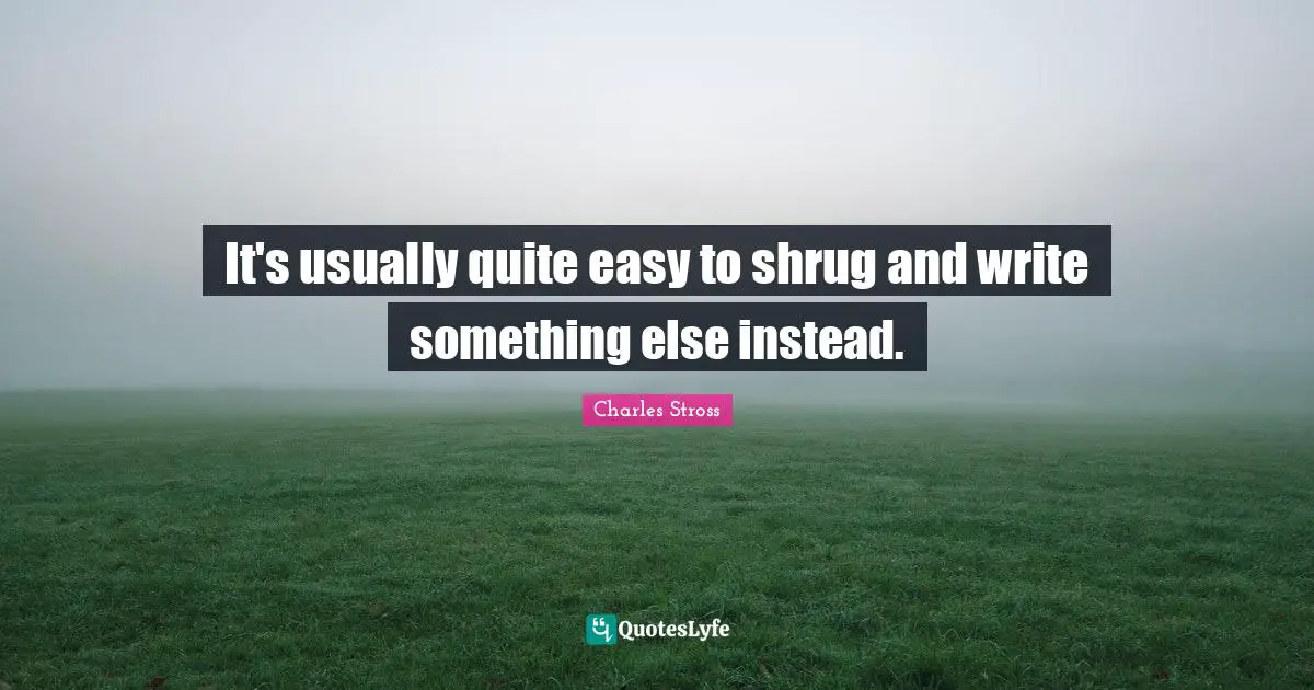 It's usually quite easy to shrug and write something else instead.