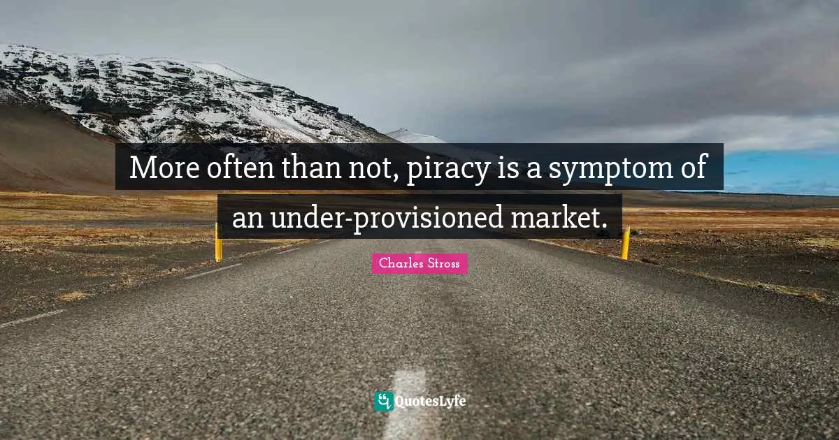More often than not, piracy is a symptom of an under-provisioned market.