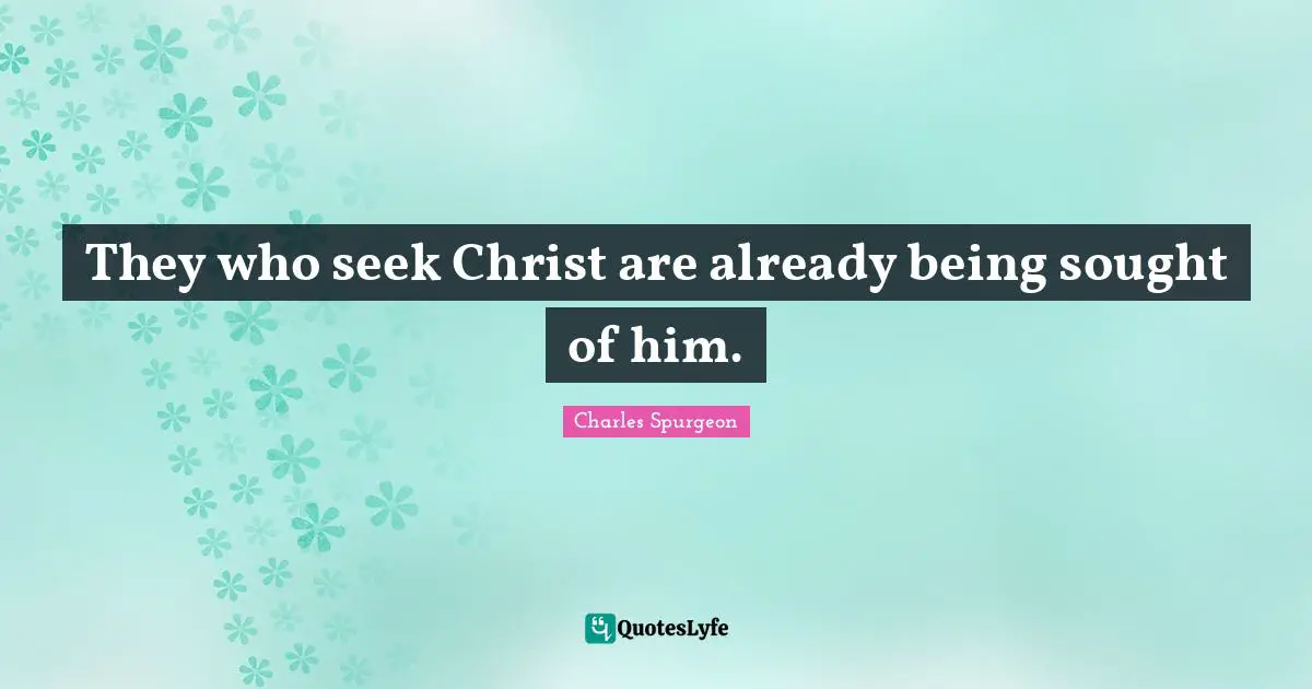 They who seek Christ are already being sought of him.