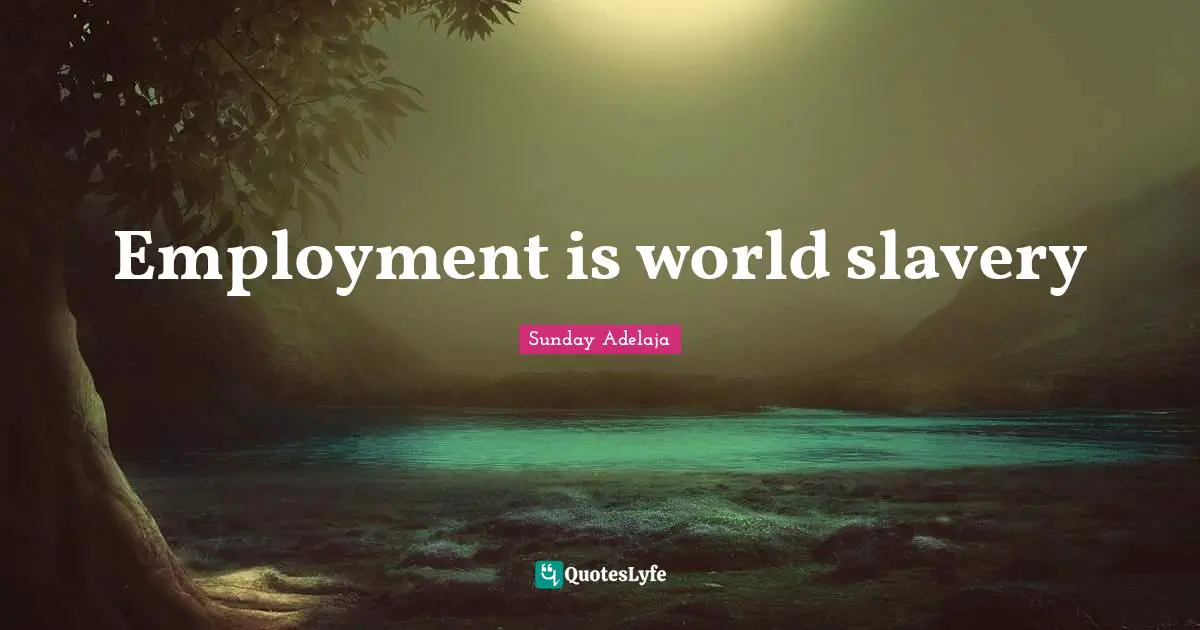 Employment is world slavery