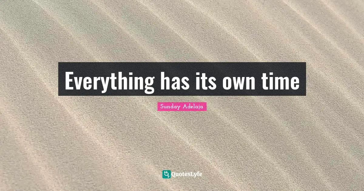 Everything has its own time