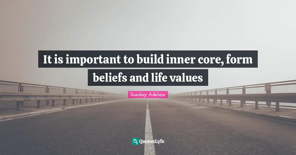 It is important to build inner core, form beliefs and life values