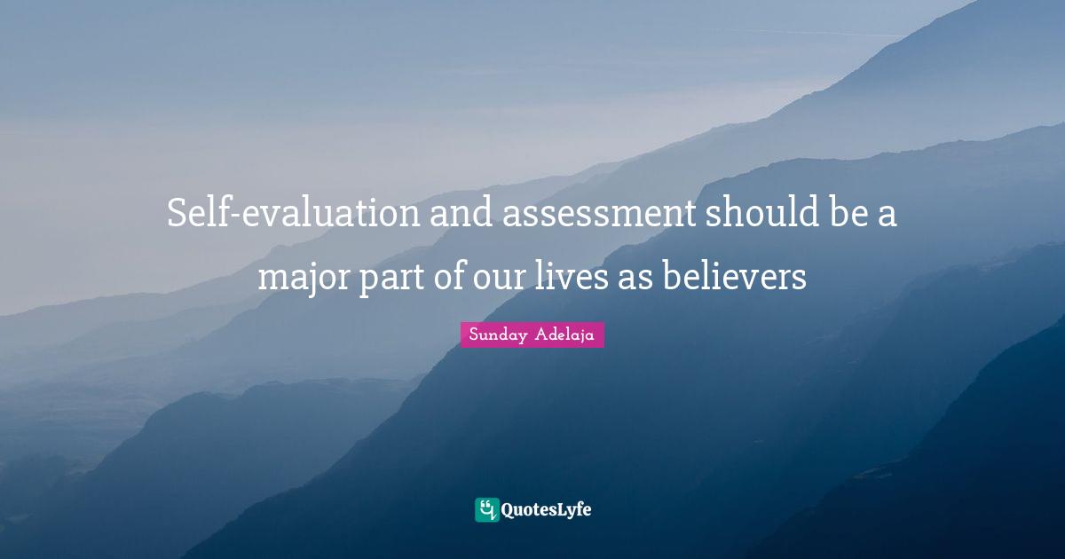 Sunday Adelaja Quotes: Self-evaluation and assessment should be a major part of our lives as believers