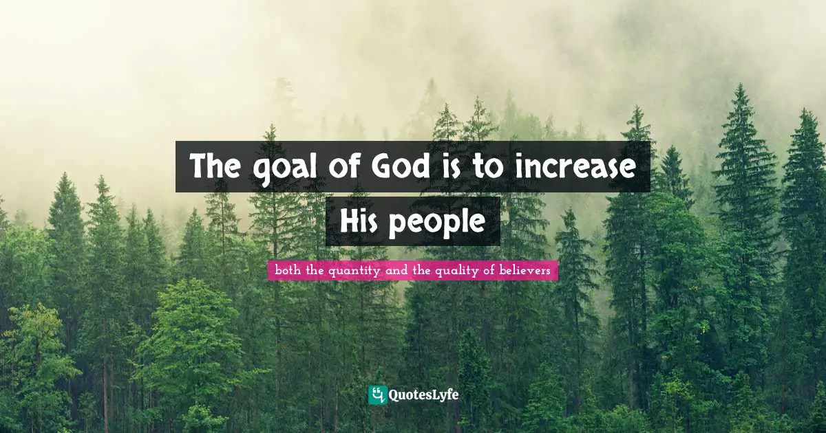 The goal of God is to increase His people