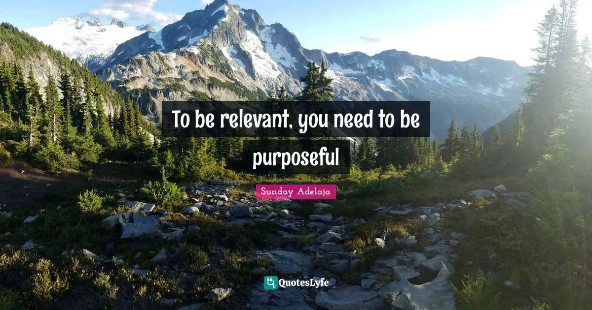 To be relevant, you need to be purposeful