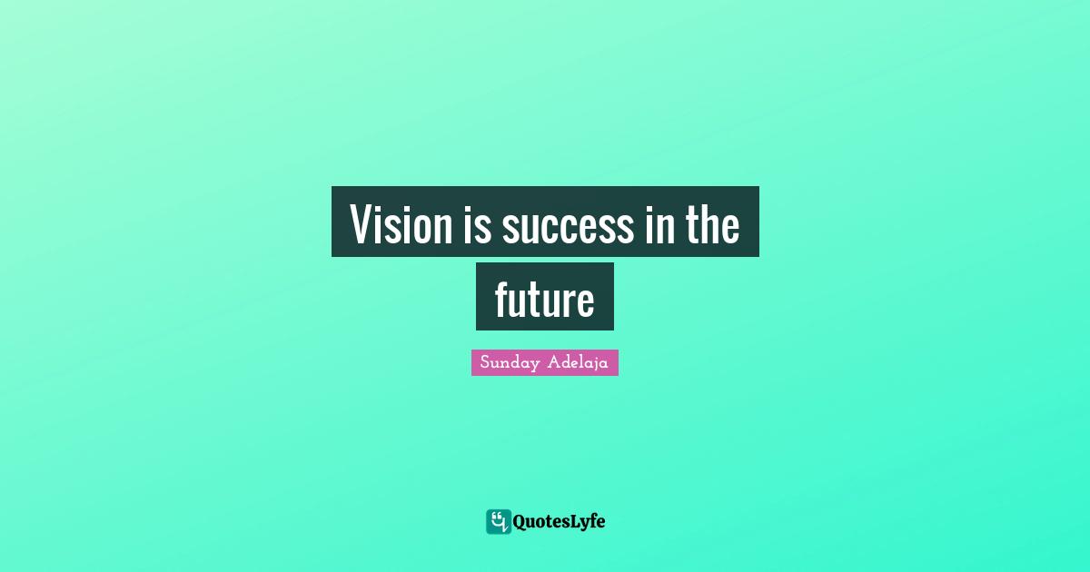 Vision is success in the future
