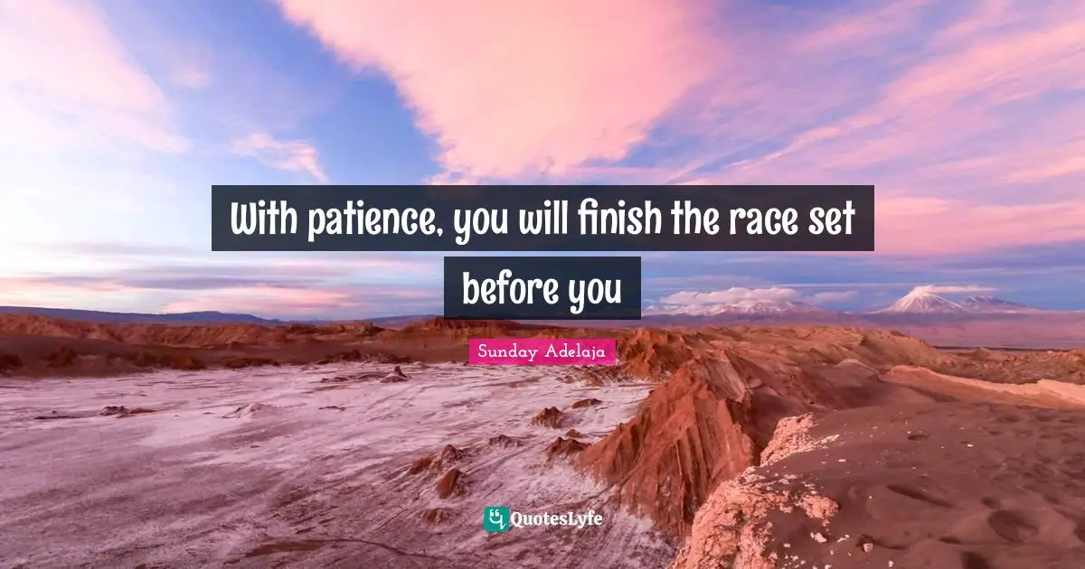 With patience, you will finish the race set before you