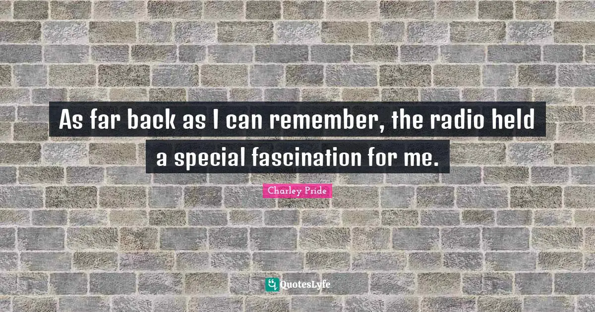 As far back as I can remember, the radio held a special fascination for me.