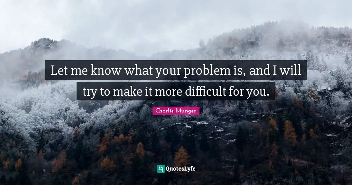 Let me know what your problem is, and I will try to make it more difficult for you.